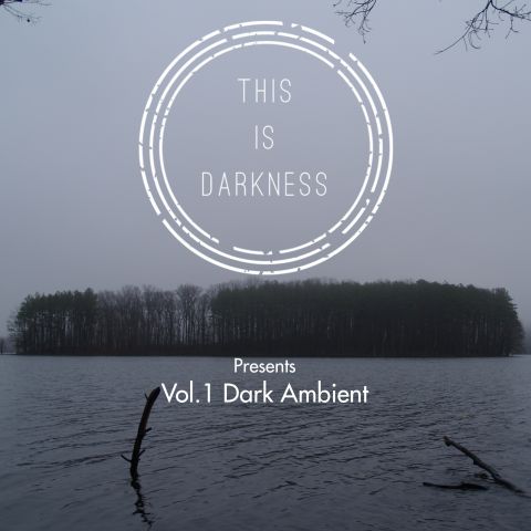 this is darkness - dark ambient vol 1
